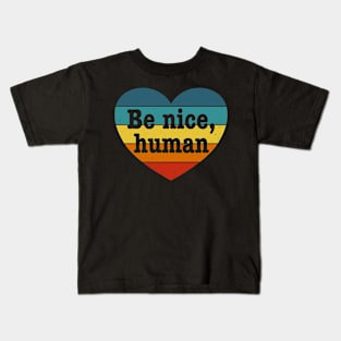 Be Nice Human - Inspirational Kindness Retro Rainbow Heart Kids T-Shirt